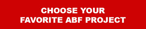 CHOOSE YOUR FAVORITE ABF PROJECT